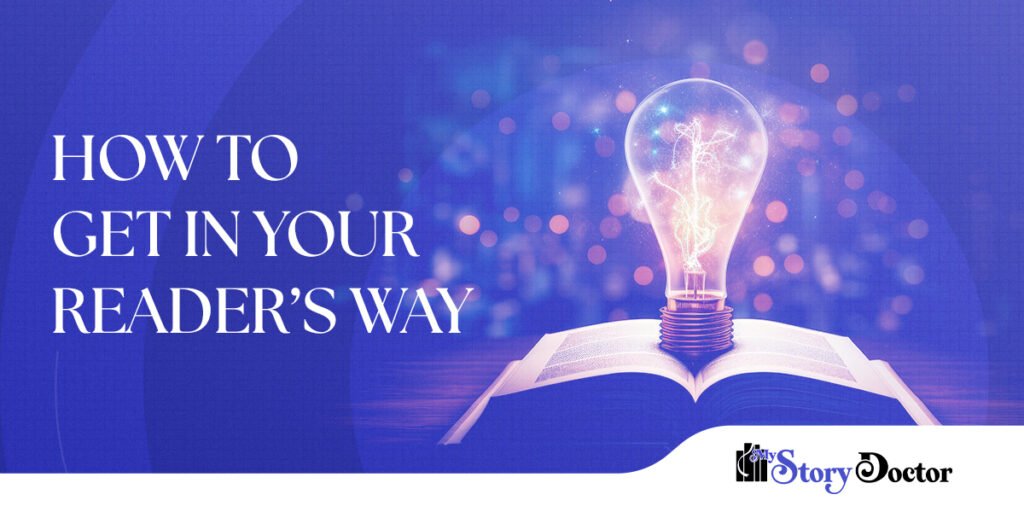 How To Get In Your Reader’s Way