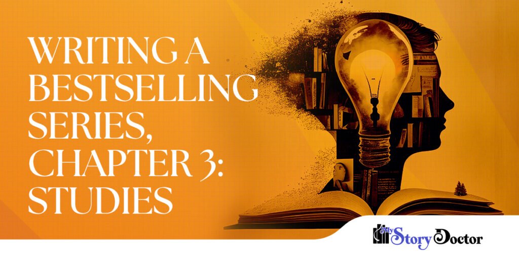 Writing a Bestselling Series, Chapter 3: Studies