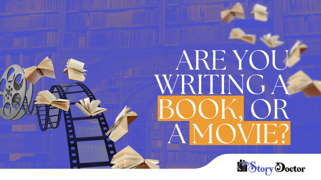 Are You Writing a Book, or a Movie?