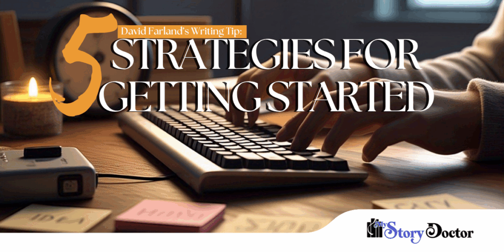 David Farland’s Writing Tips: Five Strategies for Getting Started