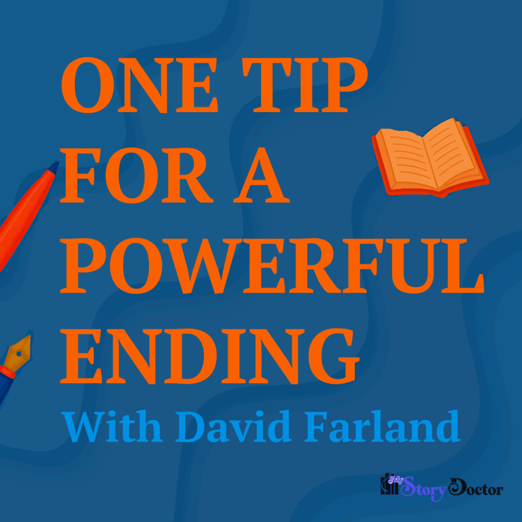 David Farland’s Writing Tips: One Tip for a Powerful Ending